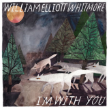 William Elliott Whitmore - I'm With You '2020