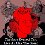 Jace Everett - The Jace Everett Trio - Live At Alex The Great '2015