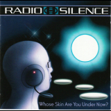 Radio Silence - Whose Skin Are You Under Now? '2009