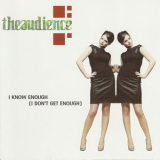 Theaudience - I Know Enough (I Don't Get Enough) [CDS] (CD1) '1998
