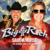 Big & Rich - Save A Horse: The Warner Singles Collection '2020