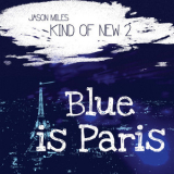 Jason Miles - Kind Of New 2: Blue Is Paris '2017