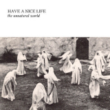 Have A Nice Life - The Unnatural World '2014