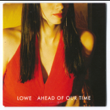 Lowe - Ahead Of Our Time '2004
