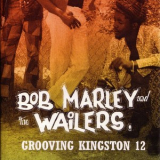 Bob Marley & The Wailers - Grooving Kingston 12 '2004