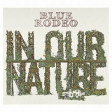 Blue Rodeo - In Our Nature '2013
