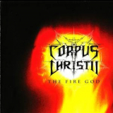 Corpus Christii - The Fire God '2001