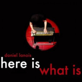 Daniel Lanois - Here is What is '2007