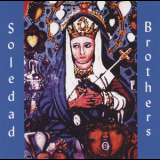 Soledad Brothers - Steal Your Soul And Dare Your Spirit To Move '2002