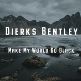 Dierks Bentley - Make My World Go Black '2021