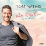 Tom Mathis - Schon ist das Leben (La vie est belle) '2022
