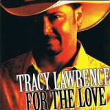 Tracy Lawrence - For The Love '2007