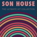 Son House - The Ultimate Hit Collection '2014
