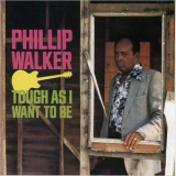 Phillip Walker - Tough As I Want To Be '1984