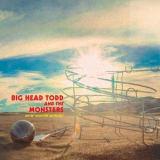 Big Head Todd & The Monsters - New World Arisin' '2017