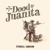 Sturgill Simpson - The Ballad of Dood & Juanita '2021