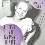 Peggy Lee - I Love You Gypsy Heart '2020