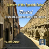 Vicente Gomez - Masters of the Spanish Guitar: Recital from the Renaissance to the 20th Century '2022