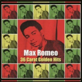 Max Romeo - 36 Carat Golden Hits '2009