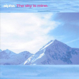 Alpha - The Sky Is Mine  (CD1) '2008