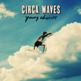 Circa Waves - Young Chasers '2015