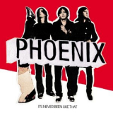 Phoenix - It's Never Been Like That (Deluxe Verison) '2006