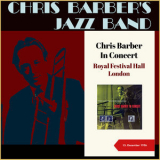 Chris Barber's Jazz Band - Chris Barber In Concert (Royal Festival Hall, London - 15. December 1956) '2022