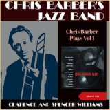 Chris Barber's Jazz Band - Chris Barber Plays Volume 1 - Clarence and Spencer Williams (Album of 1956) '2022