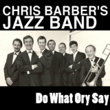 Chris Barber's Jazz Band - Do What Ory Say '2008
