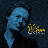 Delbert McClinton - Lost in a Dream '2020