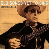 Tom Russell - Old Songs Yet To Sing '2018