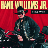 Hank Williams Jr. - Hog Wild '1995