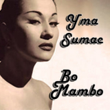 Yma Sumac - Bo Mambo '2007