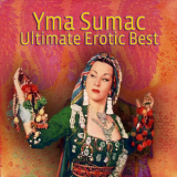 Yma Sumac - Ultimate Erotic Best '2009