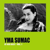 Yma Sumac - Yma Sumac at Her Best, Vol.1 '2013