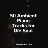 Piano Bar - 50 Ambient Piano Tracks for the Soul '2022