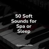 Piano Bar - 50 Soft Sounds for Spa or Sleep '2022