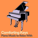 Piano Bar - Comforting Keys Piano Music to Relax With '2022