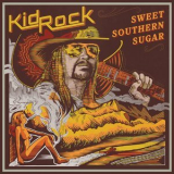 Kid Rock - Sweet Southern Sugar '2017