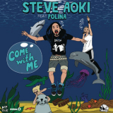 Steve Aoki - Come With Me (Deadmeat) (feat. Polina) '2013