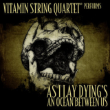 Vitamin String Quartet - Vitamin String Quartet Performs As I Lay Dying's An Ocean Between Us (Digital Only) '2011