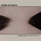 Pickin' on Series - Pickin' On Wilco: Casino Side - A Bluegrass Tribute '2004