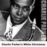 Charlie Parker - Charlie Parker's White Christmas '2006