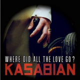 Kasabian - Where Did All The Love Go? [CDS] '2009
