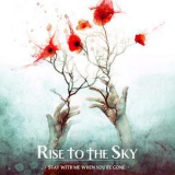 Rise to the Sky - Stay With Me When You're Gone '2022