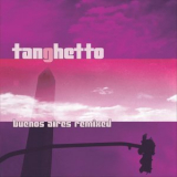 Tanghetto - Buenos Aires Remixed '2005