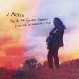 J Mascis - Fed Up and Feeling Strange '2021