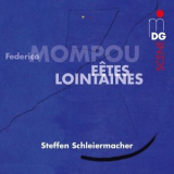 Steffen Schleiermacher - Mompou: Fetes Lointaines '2016