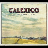 Calexico - The Thread That Keeps Us '2018