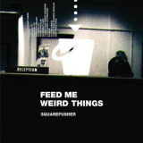 Squarepusher - Feed Me Weird Things '1996